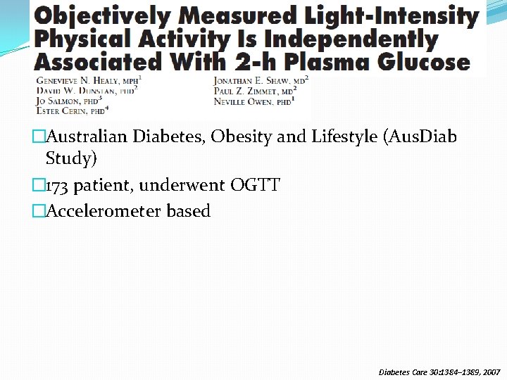 �Australian Diabetes, Obesity and Lifestyle (Aus. Diab Study) � 173 patient, underwent OGTT �Accelerometer