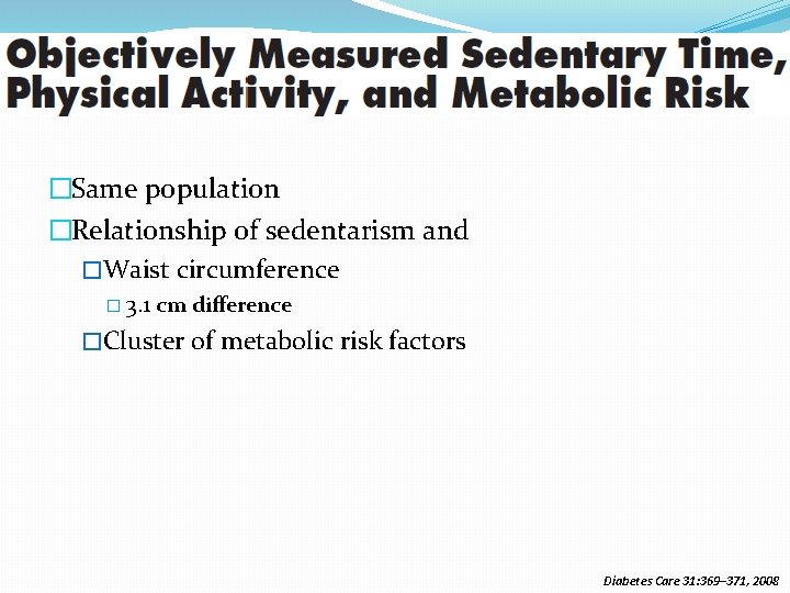 �Same population �Relationship of sedentarism and �Waist circumference � 3. 1 cm difference �Cluster