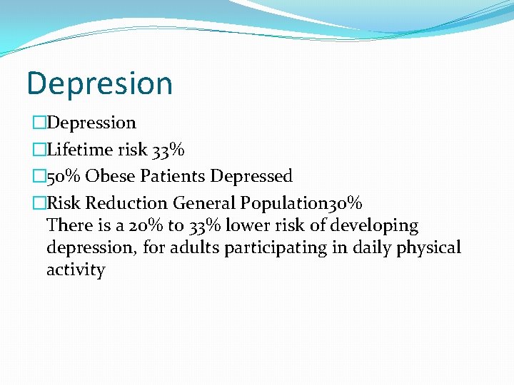 Depresion �Depression �Lifetime risk 33% � 50% Obese Patients Depressed �Risk Reduction General Population