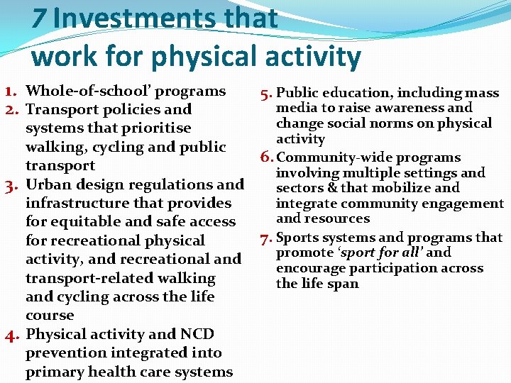 7 Investments that work for physical activity 1. Whole-of-school’ programs 2. Transport policies and