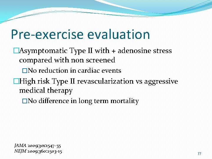 Pre-exercise evaluation �Asymptomatic Type II with + adenosine stress compared with non screened �No