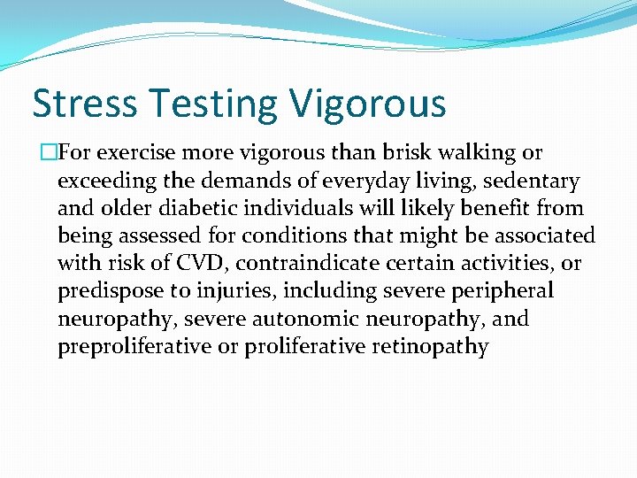 Stress Testing Vigorous �For exercise more vigorous than brisk walking or exceeding the demands