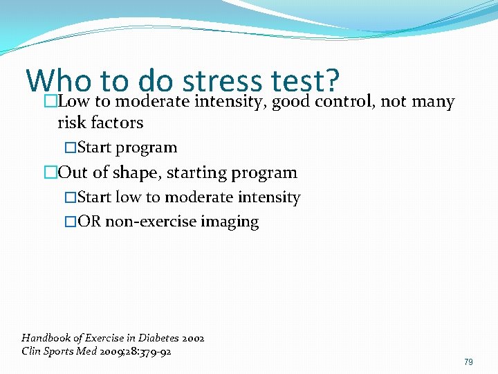 Who to do stress test? �Low to moderate intensity, good control, not many risk