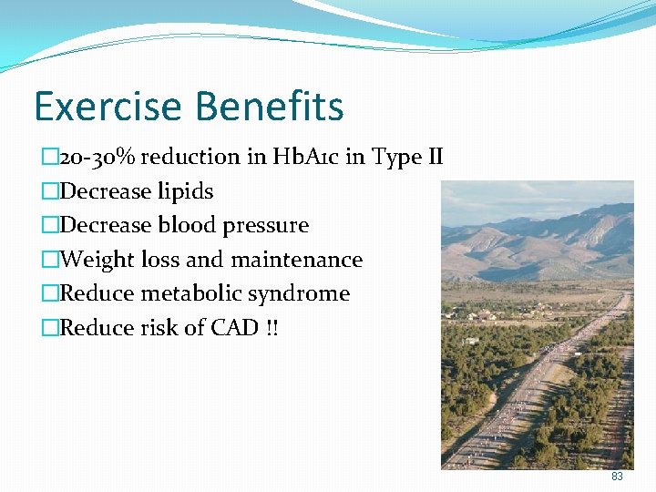 Exercise Benefits � 20 -30% reduction in Hb. A 1 c in Type II