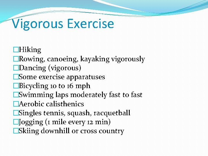 Vigorous Exercise �Hiking �Rowing, canoeing, kayaking vigorously �Dancing (vigorous) �Some exercise apparatuses �Bicycling 10