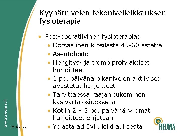 www. reuma. fi Kyynärnivelen tekonivelleikkauksen fysioterapia 2/14/2022 • Post-operatiivinen fysioterapia: • Dorsaalinen kipsilasta 45