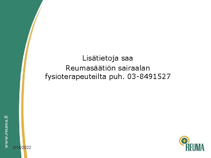 www. reuma. fi Lisätietoja saa Reumasäätiön sairaalan fysioterapeuteilta puh. 03 -8491527 2/14/2022 