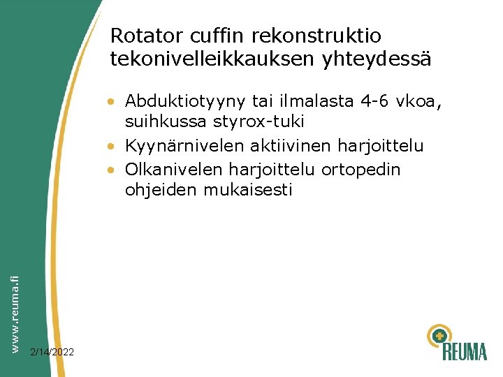 Rotator cuffin rekonstruktio tekonivelleikkauksen yhteydessä www. reuma. fi • Abduktiotyyny tai ilmalasta 4 -6