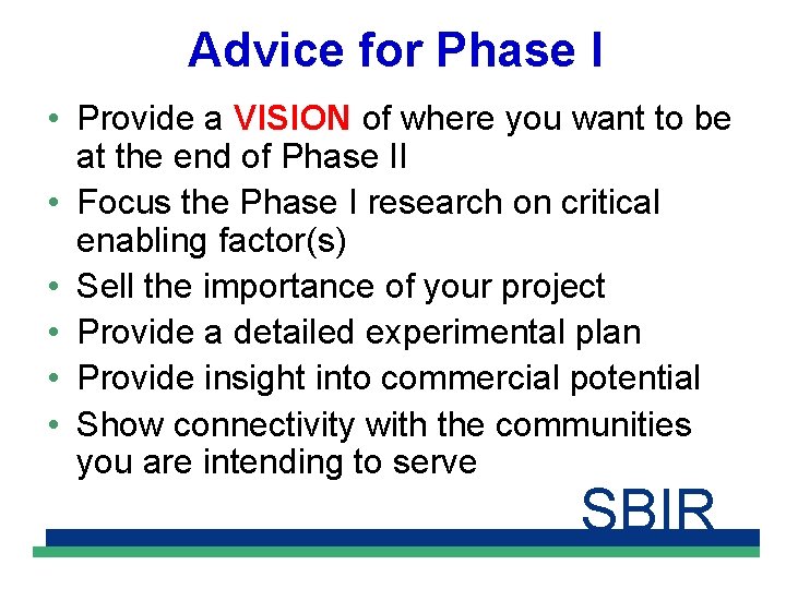 Advice for Phase I • Provide a VISION of where you want to be