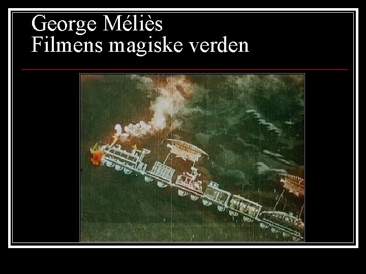George Méliès Filmens magiske verden 