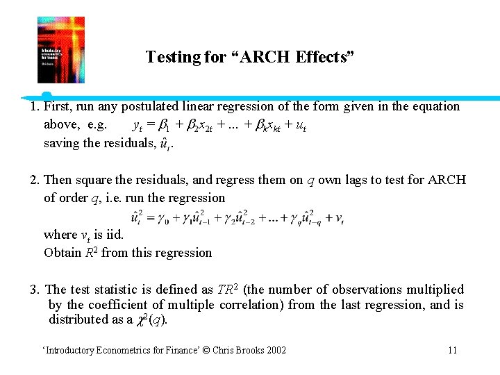 Testing for “ARCH Effects” 1. First, run any postulated linear regression of the form