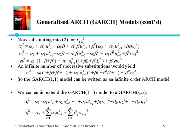 Generalised ARCH (GARCH) Models (cont’d) • Now substituting into (2) for t-22 • An