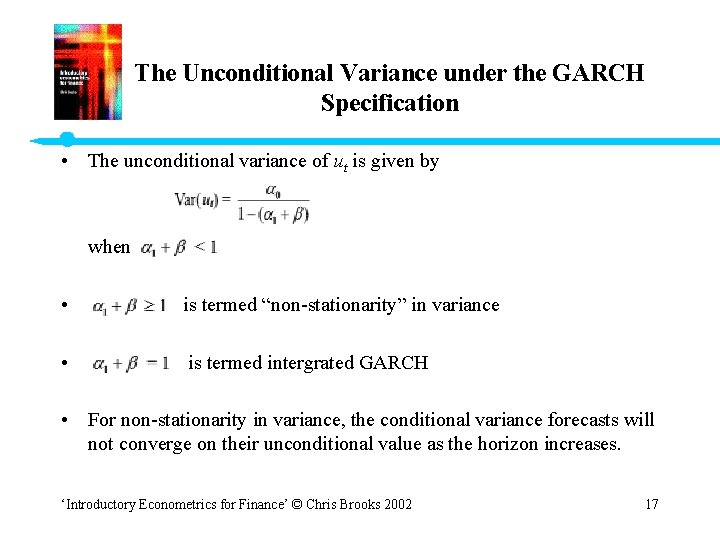 The Unconditional Variance under the GARCH Specification • The unconditional variance of ut is