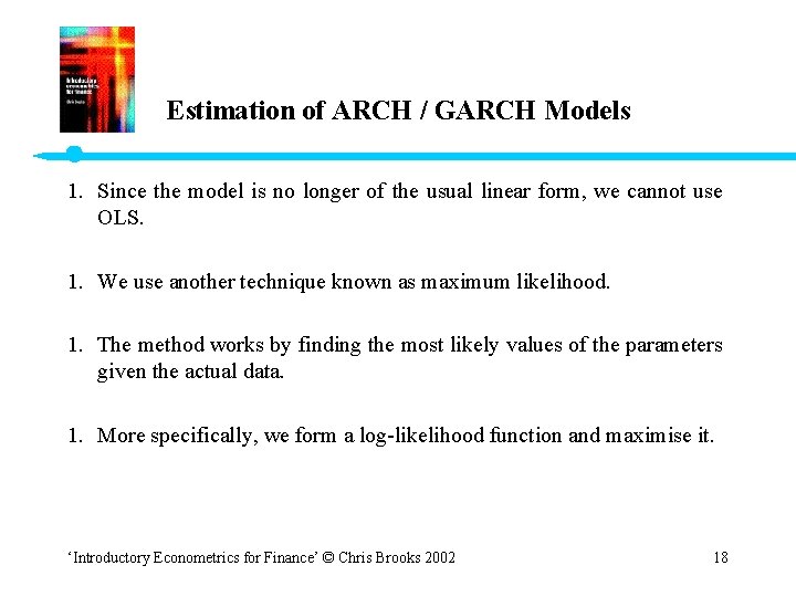 Estimation of ARCH / GARCH Models 1. Since the model is no longer of