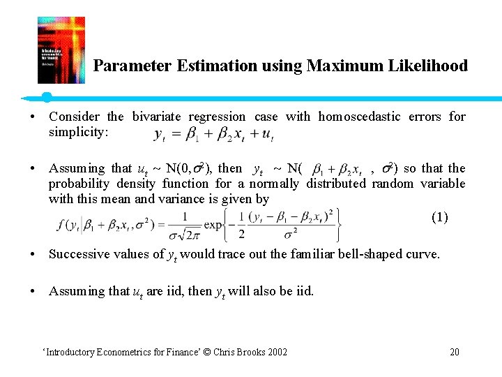 Parameter Estimation using Maximum Likelihood • Consider the bivariate regression case with homoscedastic errors