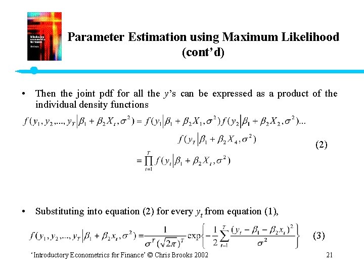 Parameter Estimation using Maximum Likelihood (cont’d) • Then the joint pdf for all the