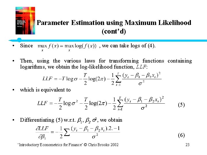 Parameter Estimation using Maximum Likelihood (cont’d) • Since , we can take logs of