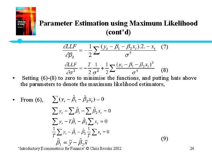 Parameter Estimation using Maximum Likelihood (cont’d) (7) (8) • Setting (6)-(8) to zero to