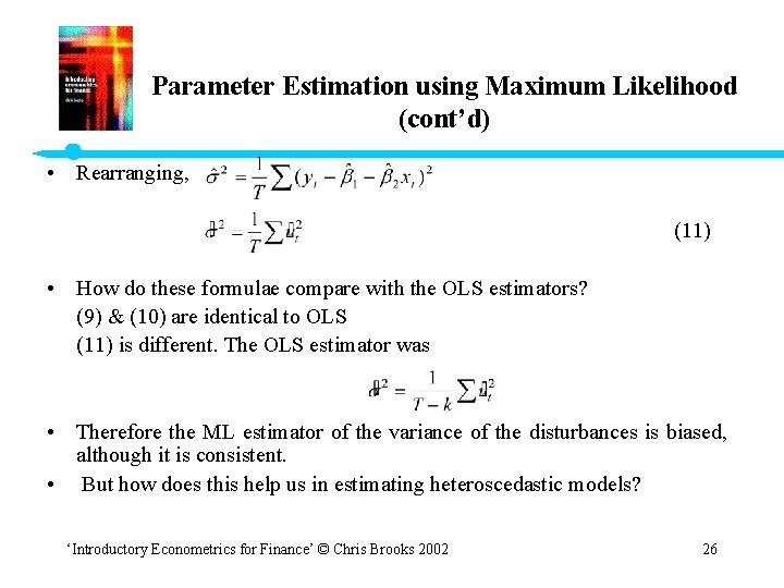 Parameter Estimation using Maximum Likelihood (cont’d) • Rearranging, (11) • How do these formulae