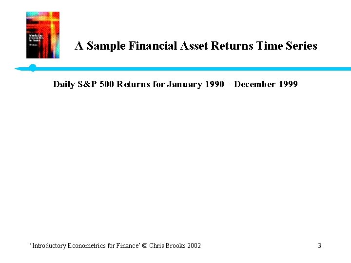 A Sample Financial Asset Returns Time Series Daily S&P 500 Returns for January 1990