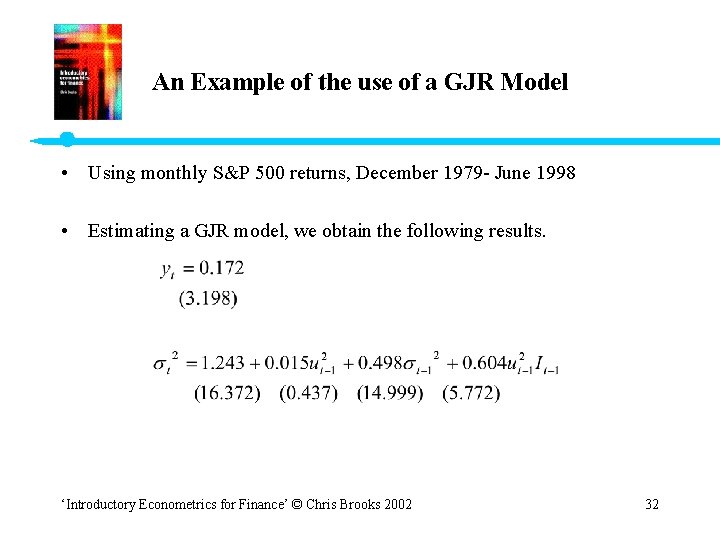 An Example of the use of a GJR Model • Using monthly S&P 500