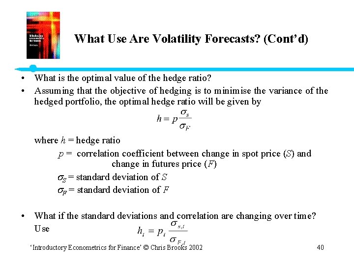 What Use Are Volatility Forecasts? (Cont’d) • What is the optimal value of the