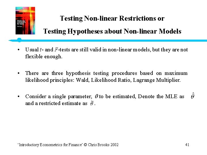 Testing Non-linear Restrictions or Testing Hypotheses about Non-linear Models • Usual t- and F-tests