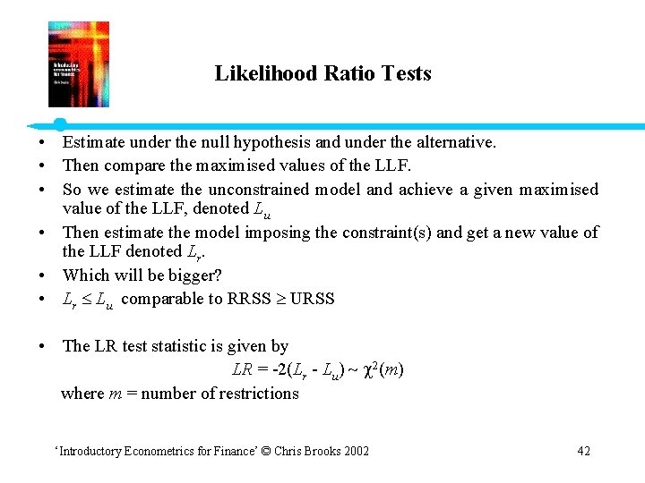 Likelihood Ratio Tests • Estimate under the null hypothesis and under the alternative. •