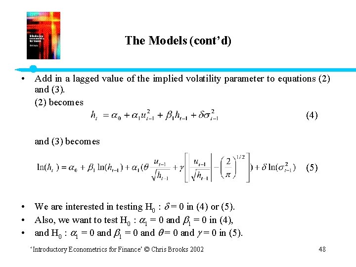 The Models (cont’d) • Add in a lagged value of the implied volatility parameter