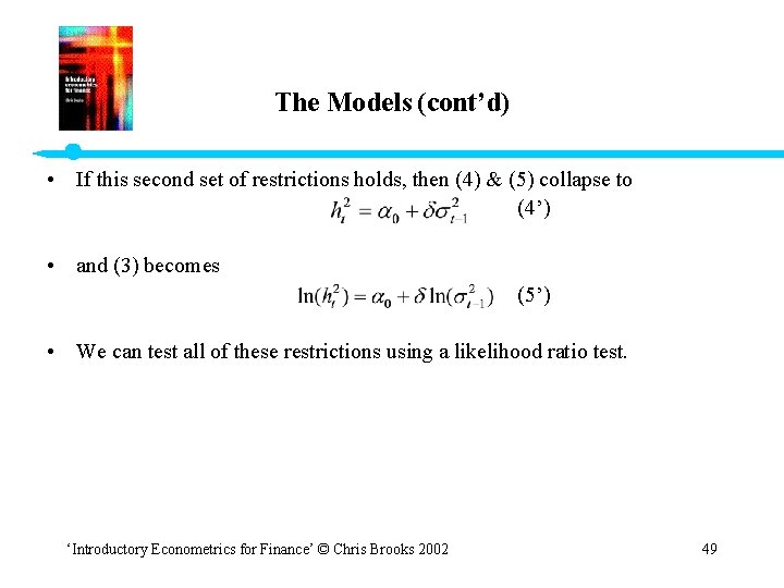 The Models (cont’d) • If this second set of restrictions holds, then (4) &