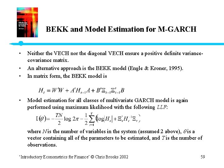 BEKK and Model Estimation for M-GARCH • • Neither the VECH nor the diagonal