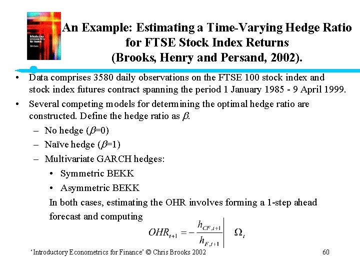 An Example: Estimating a Time-Varying Hedge Ratio for FTSE Stock Index Returns (Brooks, Henry