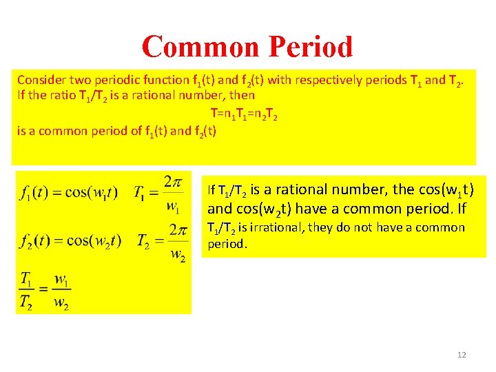 Common Period Consider two periodic function f 1(t) and f 2(t) with respectively periods