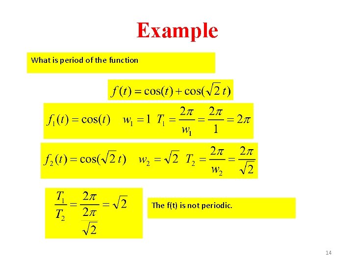 Example What is period of the function The f(t) is not periodic. 14 