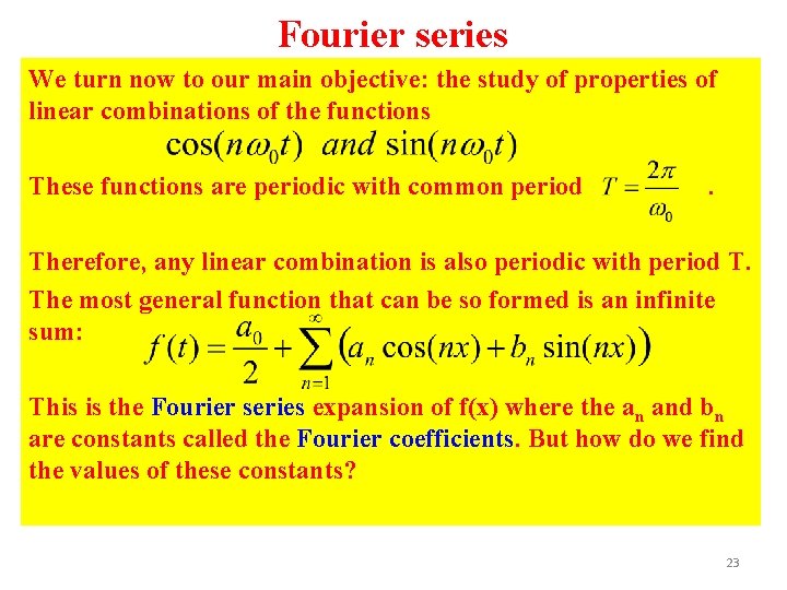 Fourier series We turn now to our main objective: the study of properties of