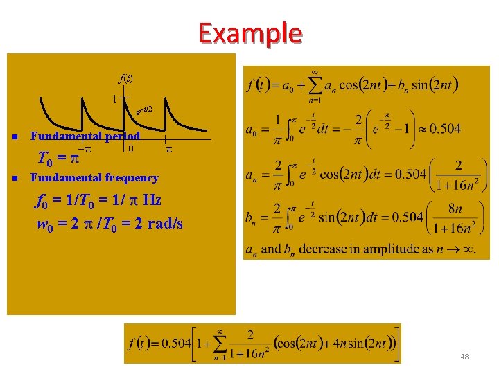 Example f(t) 1 e-t/2 n Fundamental period -p T 0 = p n 0