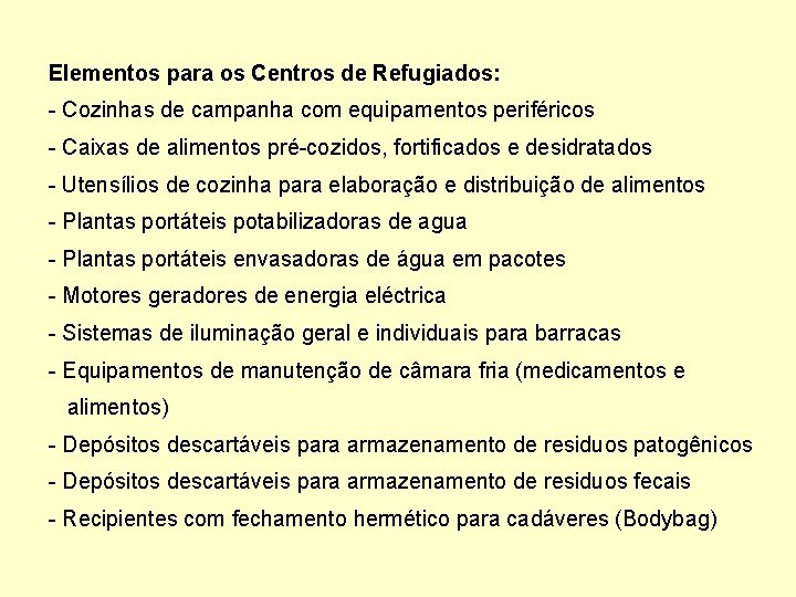 Elementos para os Centros de Refugiados: - Cozinhas de campanha com equipamentos periféricos -