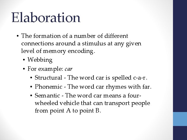 Elaboration • The formation of a number of different connections around a stimulus at