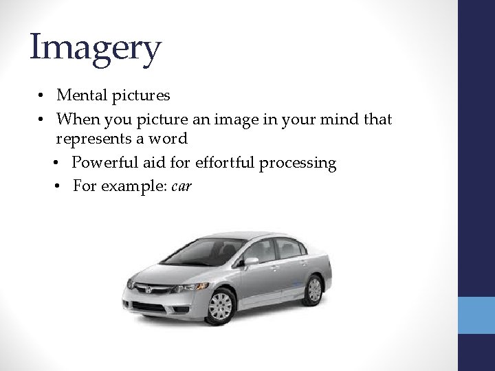 Imagery • Mental pictures • When you picture an image in your mind that