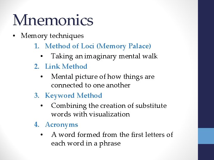 Mnemonics • Memory techniques 1. Method of Loci (Memory Palace) • Taking an imaginary