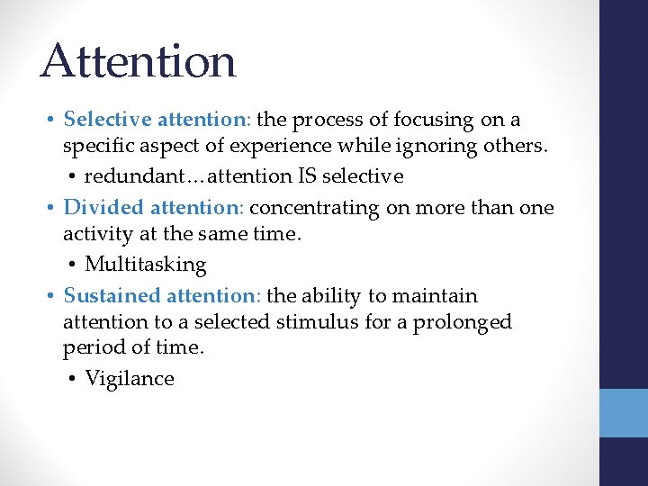 Attention • Selective attention: the process of focusing on a specific aspect of experience