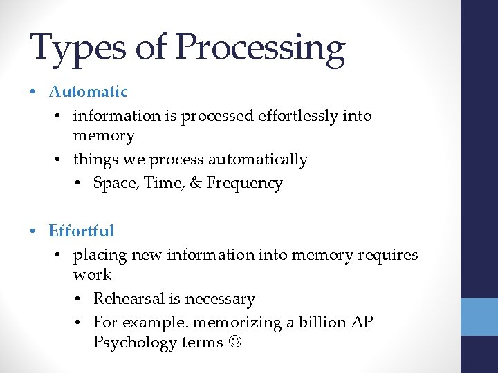 Types of Processing • Automatic • information is processed effortlessly into memory • things