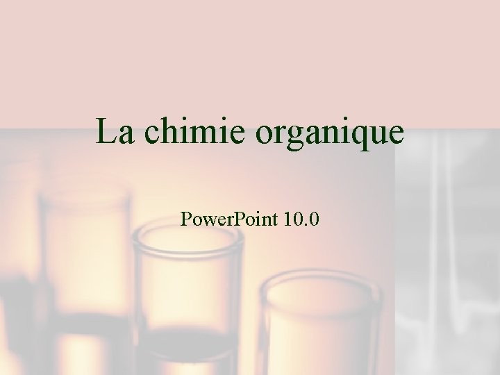 La chimie organique Power. Point 10. 0 