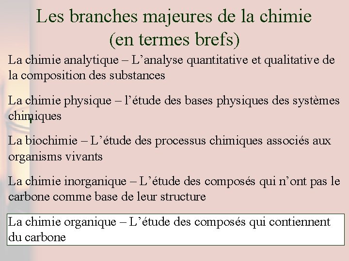 Les branches majeures de la chimie (en termes brefs) La chimie analytique – L’analyse