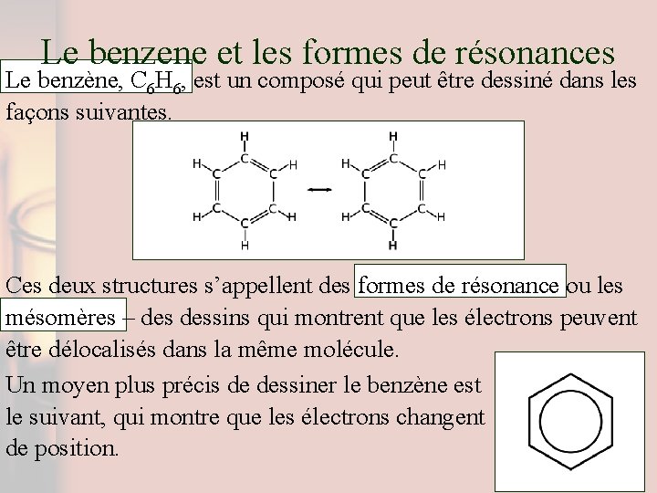 Le benzene et les formes de résonances Le benzène, C 6 H 6, est