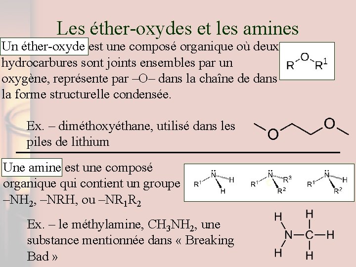 Les éther-oxydes et les amines Un éther-oxyde est une composé organique où deux hydrocarbures