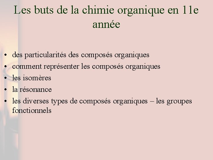 Les buts de la chimie organique en 11 e année • • • des