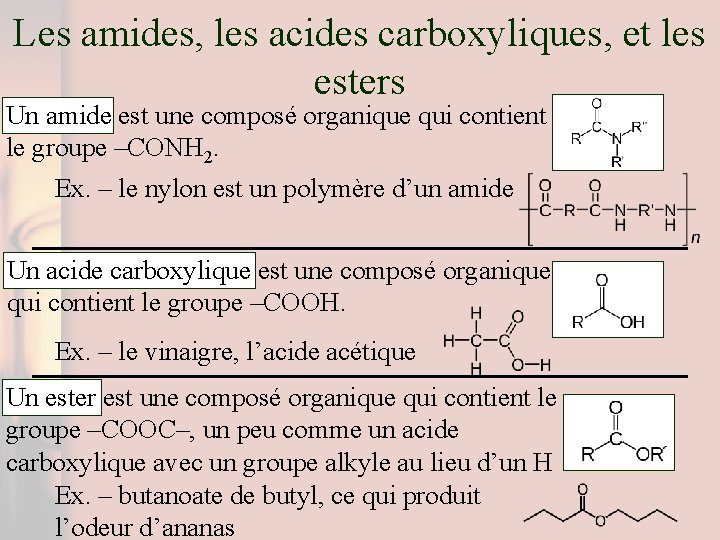 Les amides, les acides carboxyliques, et les esters Un amide est une composé organique