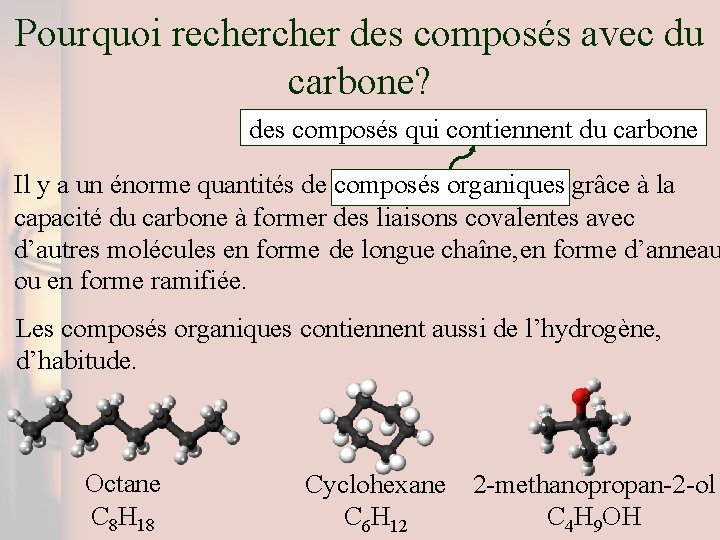 Pourquoi recher des composés avec du carbone? des composés qui contiennent du carbone Il