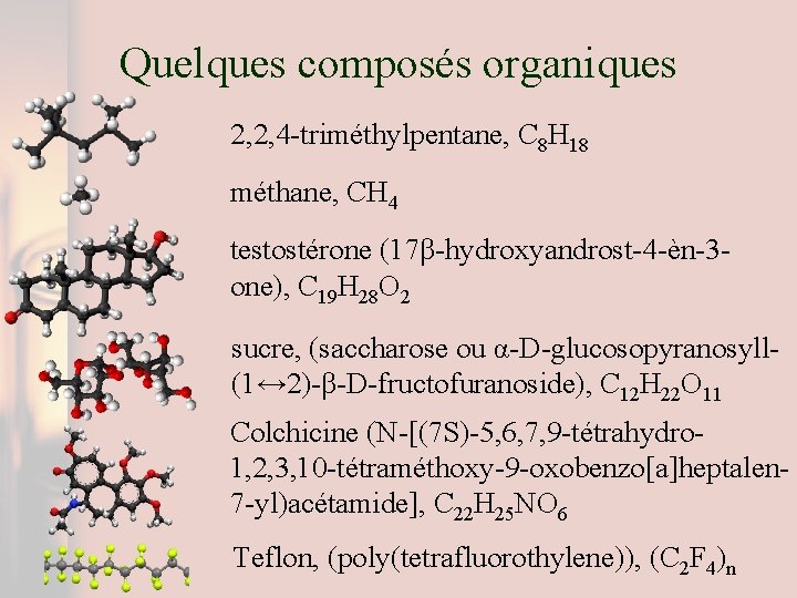 Quelques composés organiques 2, 2, 4 -triméthylpentane, C 8 H 18 méthane, CH 4